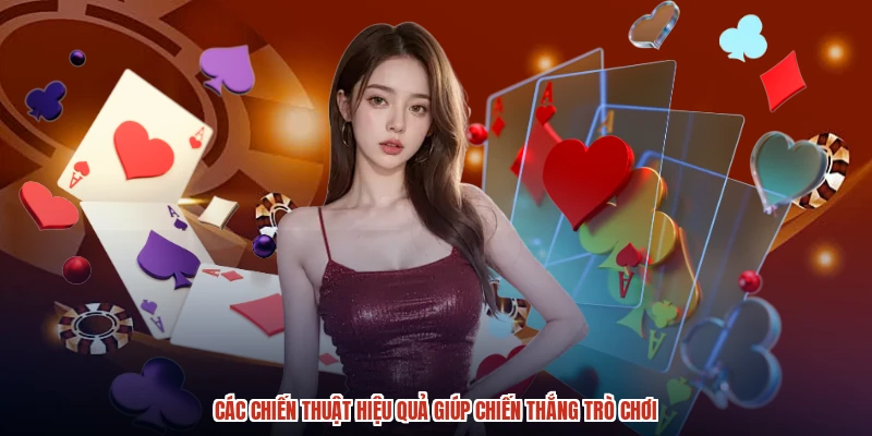 Các chiến thuật hiệu quả giúp chiến thắng trò chơi Các chiến thuật hiệu quả giúp chiến thắng trò chơi
