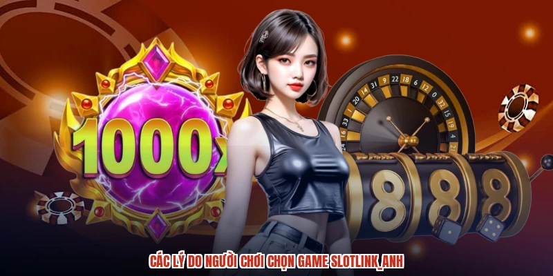 Các lý do người chơi chọn game slotanh
