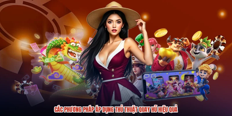 Các phương pháp áp dụng thủ thuật quay hũ hiệu quả
