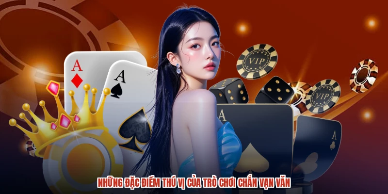 Những đặc điểm thú vị của trò chơi chắn vạn văn Những đặc điểm thú vị của trò chơi chắn vạn văn