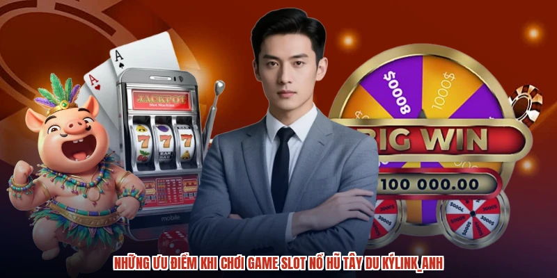 Những ưu điểm khi chơi game slot nổ hũ tây du kýanh