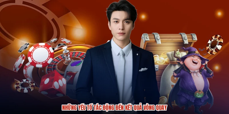 Những yếu tố tác động đến kết quả vòng quay